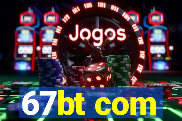 67bt com
